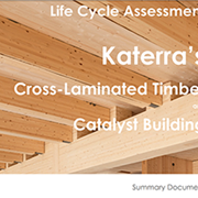 Life Cycle Assessment of Katerra's Cross-Laminated Timber and Catalyst Building: Summary Document