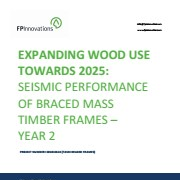 Expanding Wood Use Towards 2025: Seismic Performance of Braced Mass Timber Frames, Year 2