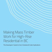 Making Mass Timber Work for High-Rise Residential in BC - The Developers’ Guide to Cost, Schedule & Code Implications
