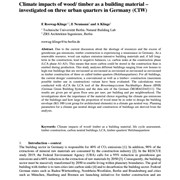 Climate impacts of wood/ timber as a building material – investigated on three urban quarters in Germany (CIW)